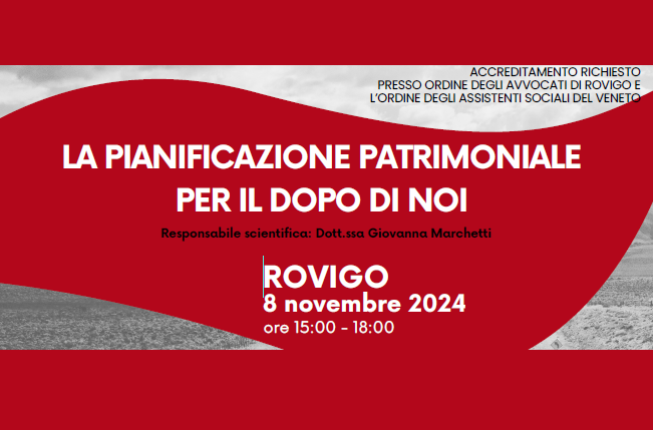 Collegamento a 8 novembre 2024 - LA PIANIFICAZIONE PATRIMONIALE PER IL DOPO DI NOI